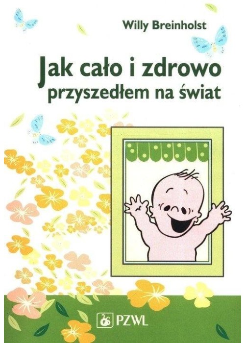 Jak cało i zdrowo przyszedłem na świat