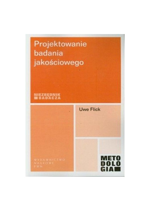Projektowanie badania jakościowego. Niezbędnik bad