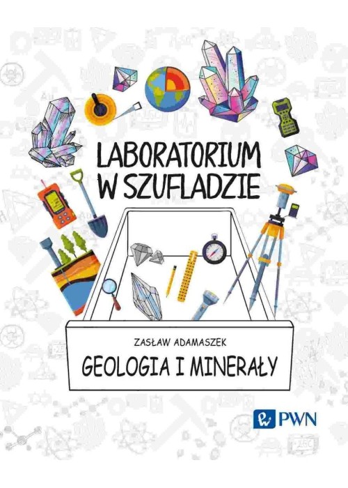 Laboratorium w szufladzie. Geologia i minerały