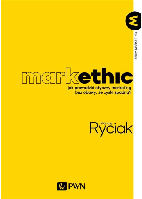 MarkEthic. Jak prowadzić etyczny marketing bez...