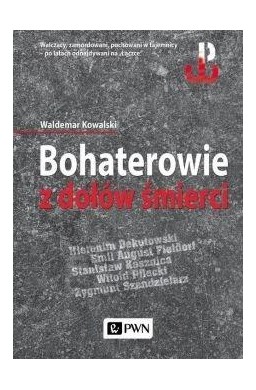 Bohaterowie z dołów śmierci