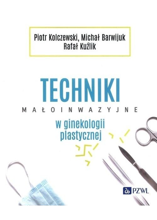Techniki małoinwazyjne w ginekologii plastycznej Techniki małoinwazyjne w ginekologii plastycznej