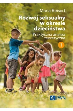 Rozwój seksualny w okresie dzieciństwa T.1