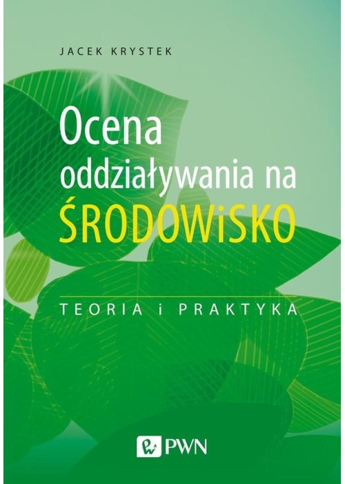 Ocena oddziaływania na środowisko.Teoria i praktyk