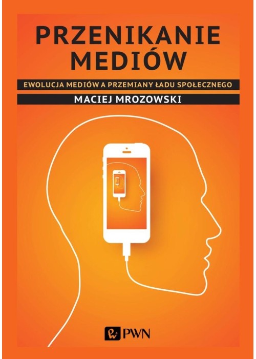 Przenikanie mediów. Ewolucja mediów a przemiany..