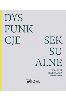 Dysfunkcje seksualne. Poradnik dla lekarzy