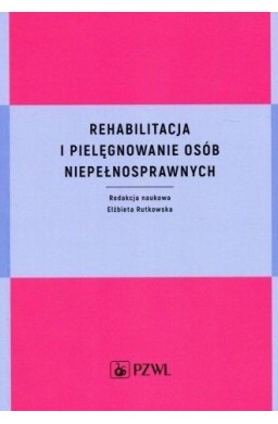 Rehabilitacja i pielęgnowanie osób niepełnospraw.