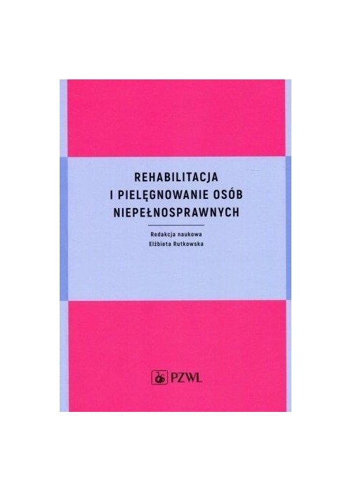 Rehabilitacja i pielęgnowanie osób niepełnospraw.