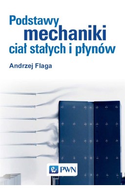 Podstawy mechaniki ciał stałych i płynów