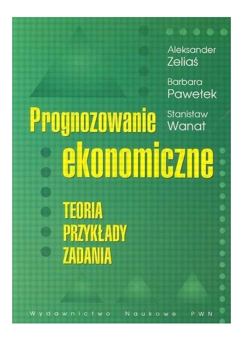 Prognozowanie ekonomiczne Teoria przykłady zadania Prognozowanie ekonomiczne Teoria przykłady zadania