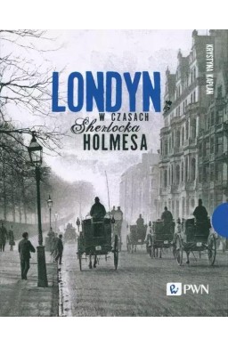 Londyn w czasach Sherlocka Holmesa