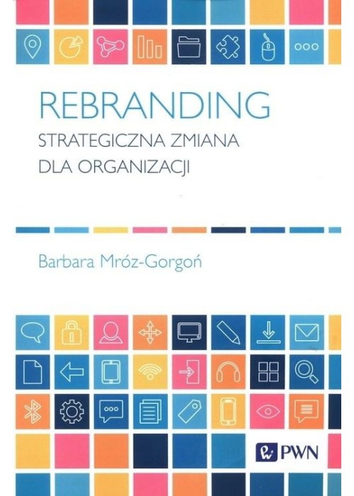 Rebranding. Strategiczna zmiana dla organizacji