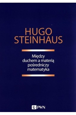 Między duchem a materią pośredniczy matematyka