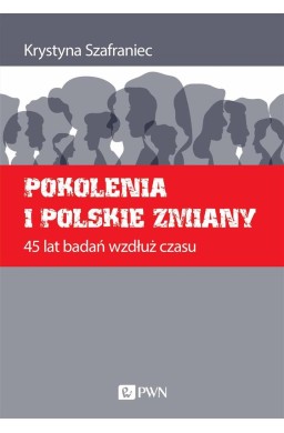 Pokolenia i polskie zmiany. 45 lat badań wzdłuż...