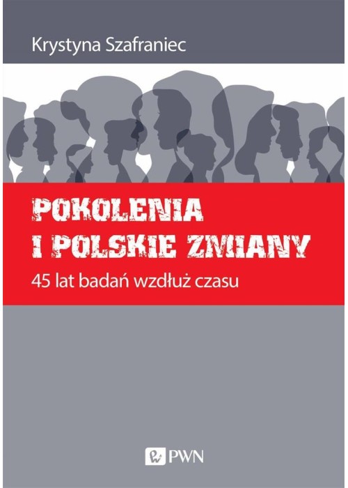Pokolenia i polskie zmiany. 45 lat badań wzdłuż...