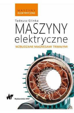 Maszyny elektryczne wzbudzane magnesami trwałymi