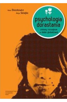Psychologia dorastania. Zmiany rozwojowe w dobie..