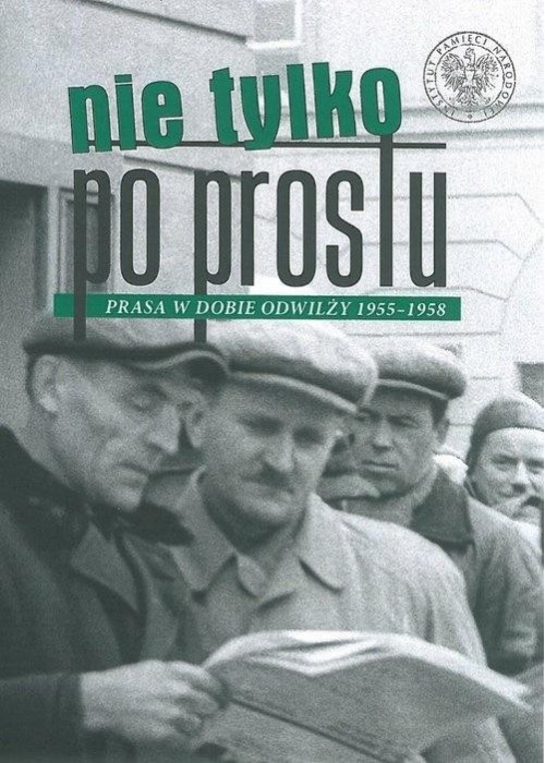 Nie tylko Po Prostu. Prasa w dobie odwilży