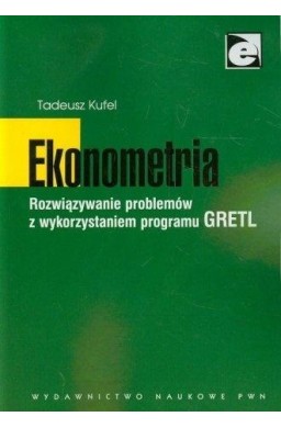 Ekonometria. Rozwiązywanie problemów z wykorz...