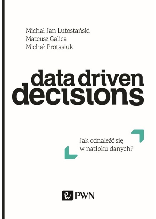 Data Driven Decisions. Jak odnaleźć się w natłoku
