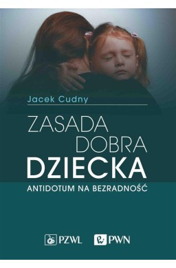 Zasada dobra dziecka. Antidotum na bezradność