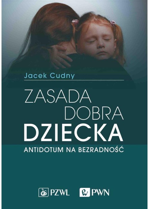 Zasada dobra dziecka. Antidotum na bezradność
