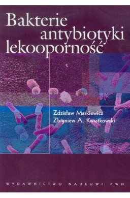 Bakterie, antybiotyki, lekooporność