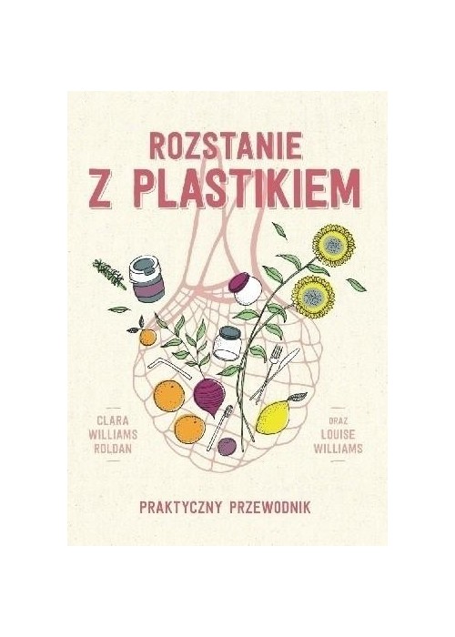 Rozstanie z plastikiem. Praktyczny przewodnik