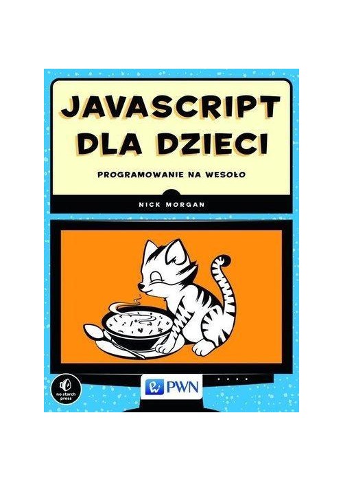 JavaScript dla dzieci. Programowanie na wesoło PWN