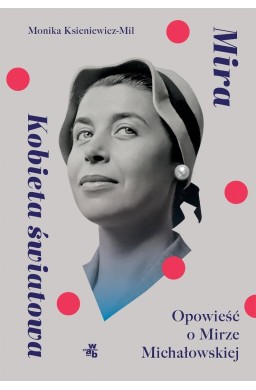 Mira. Kobieta światowa Opowieść o M. Michałowskiej