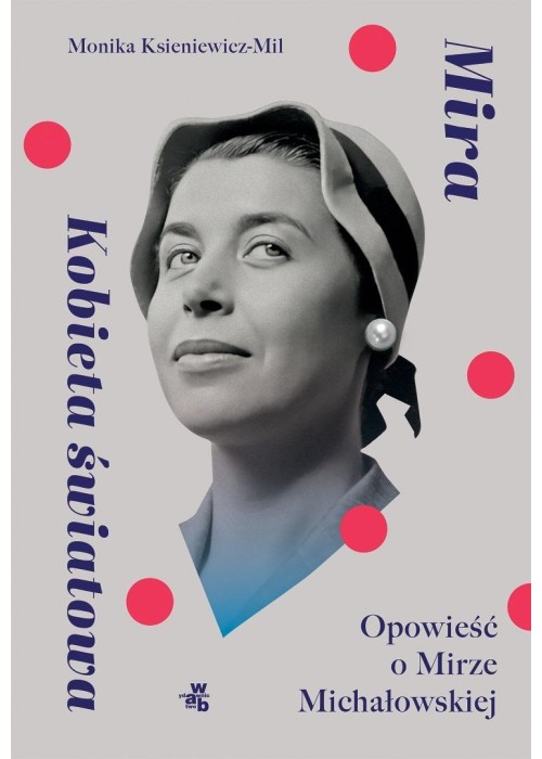 Mira. Kobieta światowa Opowieść o M. Michałowskiej