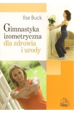 Gimnastyka izomeryczna dla zdrowia i sylwetki PZWL