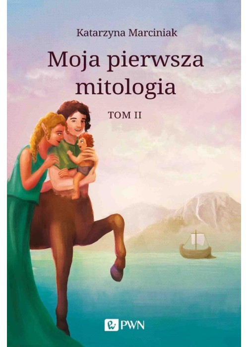 Moja pierwsza mitologia T.2 Przemiany. Bestiariusz
