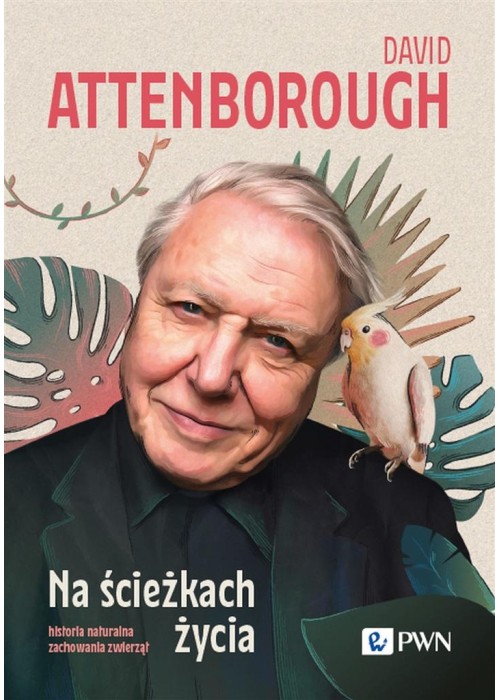 Na ścieżkach życia Historia naturalna zachowania..