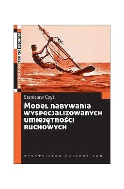 Model nabywania wyspecjalizowanych umiejętności...