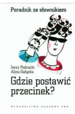 Gdzie postawić przecinek? Poradnik ze słownikiem