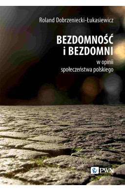 Bezdomność i bezdomni w opinii społeczeństwa..
