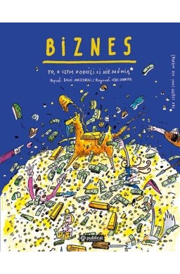 Biznes. To, o czym dorośli Ci nie mówią
