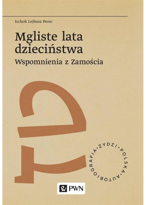 Mgliste lata dzieciństwa. Wspomnienia z Zamościa