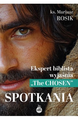Spotkania. Ekspert biblista wyjaśnia "The Chosen"