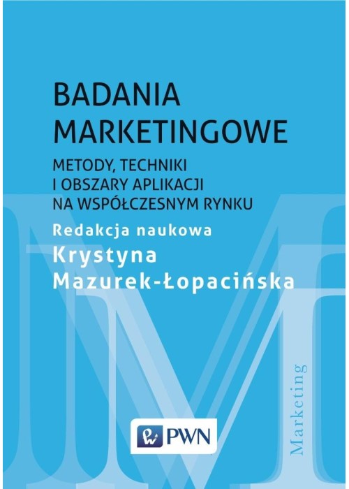 Badania marketingowe. Metody, techniki i obszary..
