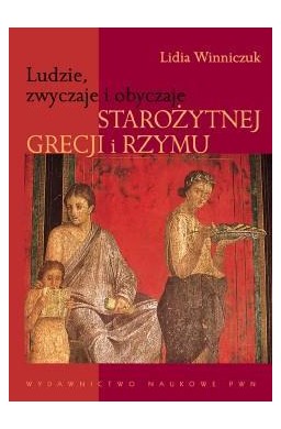 Ludzie, zwyczaje i obyczaje staroż. Grecji i Rzymu
