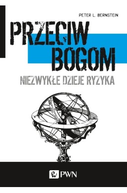 Przeciw bogom. Niezwykłe dzieje ryzyka