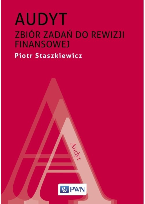 Audyt. Zbiór zadań do rewizji finansowej