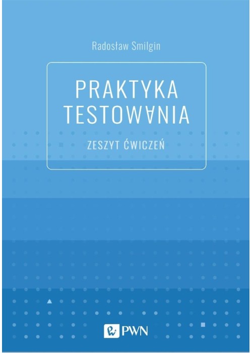 Praktyka testowania. Zeszyt ćwiczeń