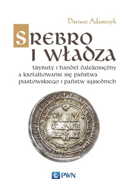 Srebro i władza. Trybuty i handel dalekosiężny...