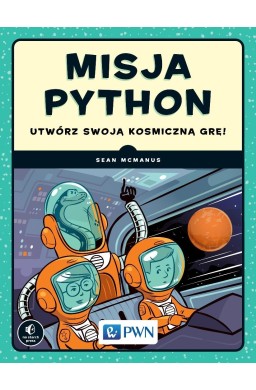 Misja Python. Utwórz swoją kosmiczną grę!