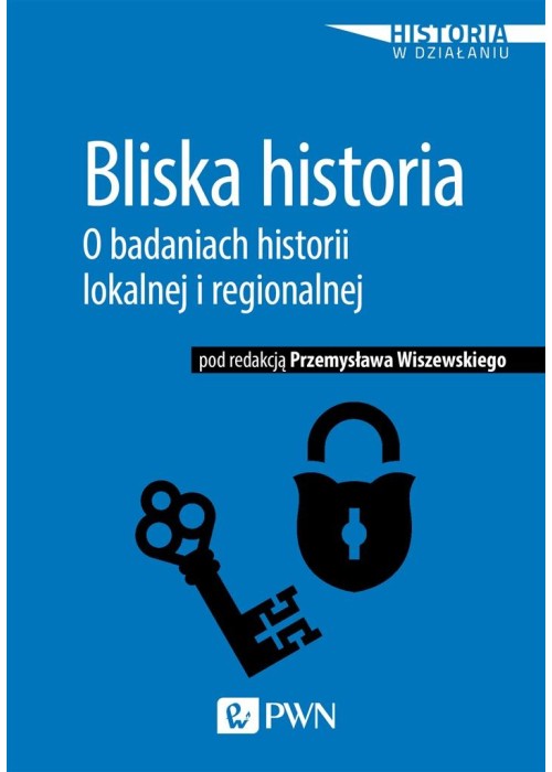 Bliska historia. O badaniach historii lokalnej...