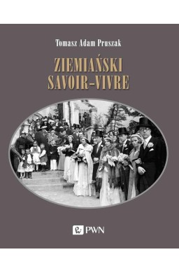 Ziemiański savoir-vivre. Styl życia i etykieta