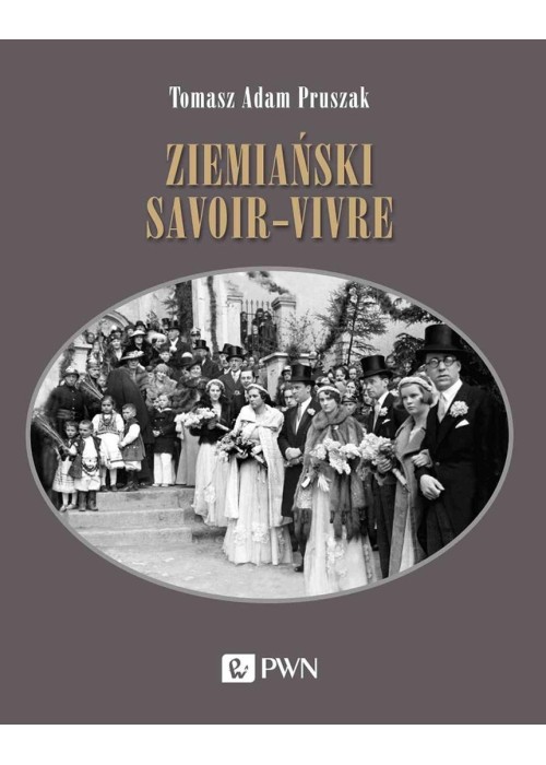 Ziemiański savoir-vivre. Styl życia i etykieta